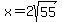 x=2sqrt%2855%29