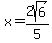 x=2sqrt%286%29%2F5