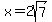 x=2sqrt%287%29