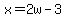 x=2w-3