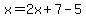 x=2x%2B7-5