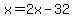 x=2x-32