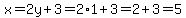 x=2y%2B3=2%2A1%2B3=2%2B3=5