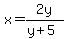 x=2y%2F%28y%2B5%29