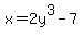 x=2y%5E3-7