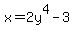 x=2y%5E4-3+