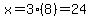 x=3%288%29=24