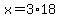 x=3%2A18