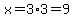 x=3%2A3=9