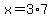 x=3%2A7
