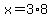 x=3%2A8