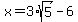 x=3%2Asqrt%285%29-6