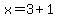 x=3%2B1