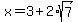 x=3%2B2%2Asqrt%287%29
