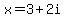 x=3%2B2i