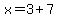 x=3%2B7