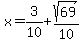 x=3%2F10%2Bsqrt%2869%29%2F10