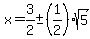 x=3%2F2%2B-+%281%2F2%29sqrt%285%29