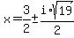 x=3%2F2%2B-i%2Asqrt%2819%29%2F2
