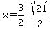 x=3%2F2-sqrt%2821%29%2F2