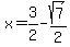 x=3%2F2-sqrt%287%29%2F2