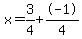 x=3%2F4%2B-1%2F4