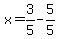 x=3%2F5-5%2F5