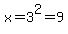x=3%5E2=9