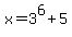 x=3%5E6%2B5