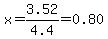 x=3.52%2F4.4=0.80