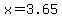 x=3.65