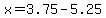 x=3.75-5.25