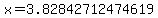 x=3.82842712474619