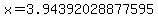 x=3.94392028877595