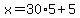 x=30%2A5%2B5