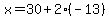 x=30%2B2%28-13%29