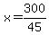 x=300%2F45