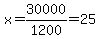 x=30000%2F1200=25