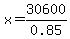 x=30600%2F0.85