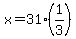 x=31%281%2F3%29