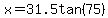 x=31.5tan%2875%29