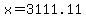 x=3111.11