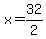 x=32%2F2