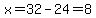 x=32-24=8