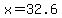 x=32.6