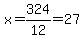 x=324%2F12=27