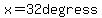 x=32degress