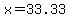 x=33.33