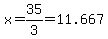 x=35%2F3=11.667