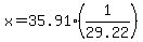 x=35.91%281%2F29.22%29